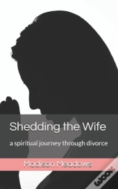 Shedding The Wife