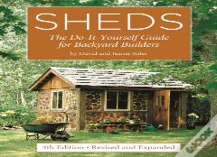 Sheds: The Do-It-Yourself Guide For Backyard Builders