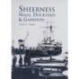 Sheerness Naval Dockyard And Garrison - Preview