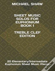 Sheet Music Solos For Euphonium Book 1 Treble Clef Edition
