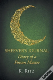 Sheever'S Journal, Diary Of A Poison Master