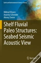 Shelf Fluvial Paleo Structures: Seabed Seismic Acoustic View