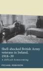 Shell-Shocked British Army Veterans In Ireland, 1918-39 - Preview