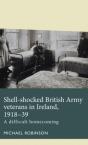 Shell-Shocked British Army Veterans In Ireland, 1918-39 - Preview