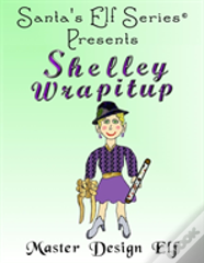 Shelley Wrapitup, Master Design Elf