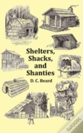 Shelters, Shacks And Shanties - With 1914 Cover And Over 300 Original Illustrations