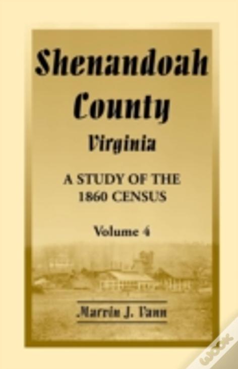 Shenandoah County, Virginia: A Study Of The 1860 Census, Volume 4
