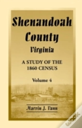 Shenandoah County, Virginia: A Study Of The 1860 Census, Volume 4
