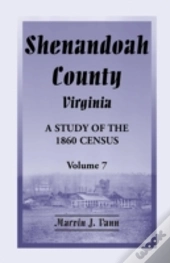 Shenandoah County, Virginia: A Study Of The 1860 Census, Volume 7