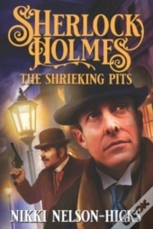 Sherlock Holmes And The Shrieking Pits