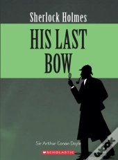 Sherlock Holmes: His Last Bow