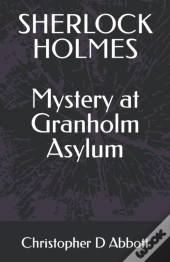 Sherlock Holmes Mystery At Granholm Asylum