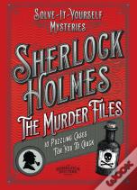 Sherlock Holmes: The Murder Files - 10 Puzzling Cases For You To Crack
