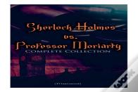 Sherlock Holmes Vs. Professor Moriarty - Complete Collection (Illustrated)