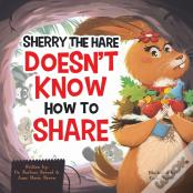 Sherry The Hare Doesn'T Know How To Share