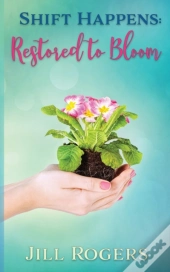 Shift Happens: Restored To Bloom
