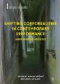 Shifting Corporealities In Contemporary Performance - Preview
