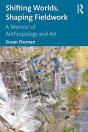 Shifting Worlds, Shaping Fieldwork - Preview