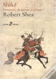 Shiké. Samurais, Dragones Y Zinjas (Bolsillo)