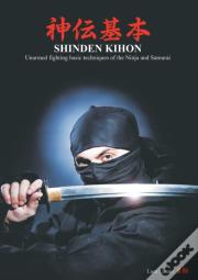Shinden Kihon. Unarmed Fighting Basic Techniques Of The Ninja And Samurai