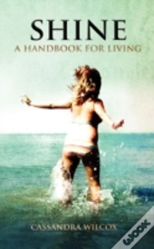 Shine, A Handbook For Living
