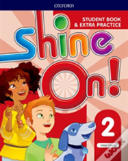 Shine On!: Level 2: Student Book With Extra Practice