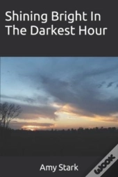 Shining Bright In The Darkest Hour