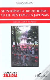 Shintoisme Et Bouddhisme Au Fil Des Temples Japonais ; Carnet De Route