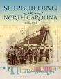 Shipbuilding In North Carolina, 1688-1918 - Preview