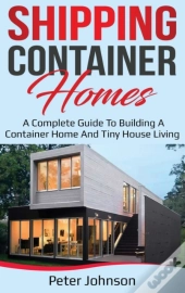 Shipping Container Homes: A Complete Gui