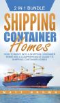 Shipping Container Homes: How To Move In - Preview