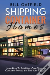 Shipping Container Homes: Learn How To B
