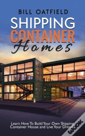Shipping Container Homes: Learn How To B