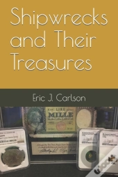Shipwrecks And Their Treasures