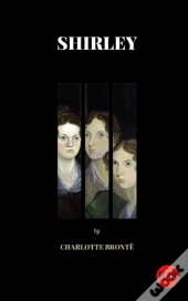 Shirley By Charlotte Bronte (B2b Classics) (Illustrated)