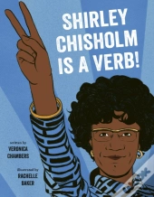 Shirley Chisholm Is A Verb