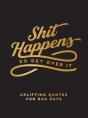 Shit Happens So Get Over It - Preview