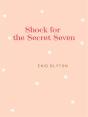 Shock For The Secret Seven - Preview