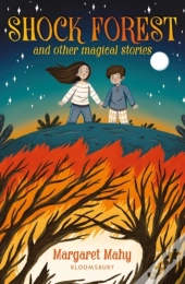 Shock Forest And Other Magical Stories: A Bloomsbury Reader