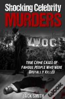 Shocking Celebrity Murders