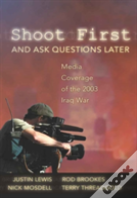Shoot First And Ask Questions Later