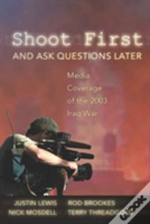 Shoot First And Ask Questions Later
