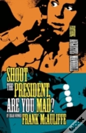 Capa do artigo Shoot The President, Are You Mad?
