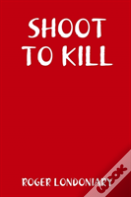 Shoot To Kill