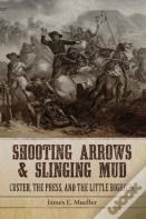 Shooting Arrows And Slinging Mud