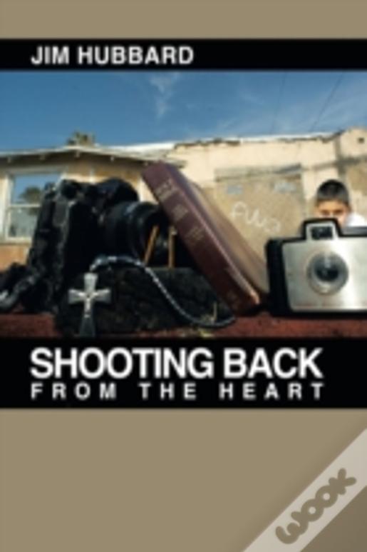 Shooting Back From The Heart