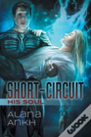 Short-Circuit His Soul