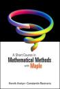 Short Course In Mathematical Methods With Maple, A - Preview