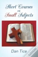Short Courses On Small Subjects
