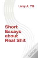 Short Essays About Real Shit